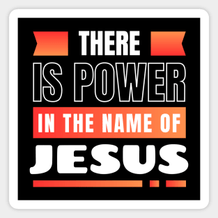 There Is Power In The Name Of Jesus | Christian Magnet